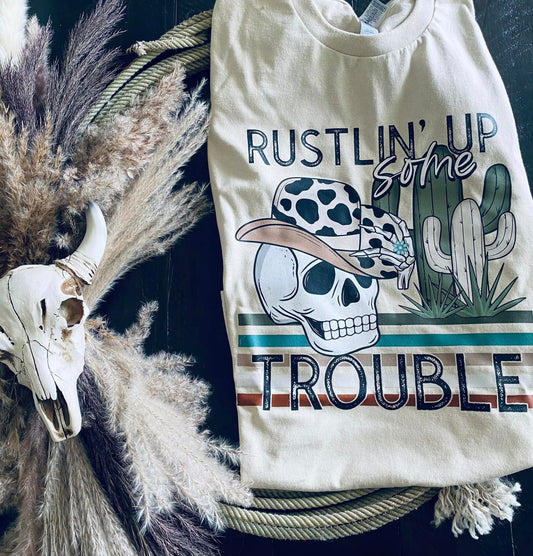 Rustlin up some TROUBLE
