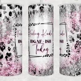 Feeling Kinda IDGAF-ISH today 20oz Tumbler